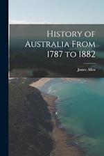 History of Australia From 1787 to 1882 