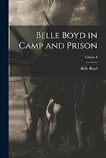 Belle Boyd in Camp and Prison; Volume I 