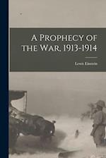 A Prophecy of the War, 1913-1914 