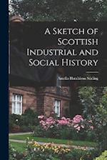 A Sketch of Scottish Industrial and Social History 