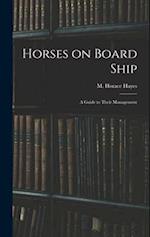 Horses on Board Ship; A Guide to Their Management 