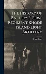 The History of Battery E, First Regiment Rhode Island Light Artillery 