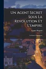 Un Agent Secret Sous La Revolution Et l'empire