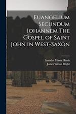 Euangelium Secundum Iohannem The Gospel of Saint John in West-Saxon 