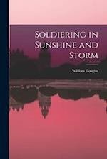 Soldiering in Sunshine and Storm 