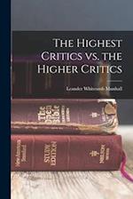 The Highest Critics vs. the Higher Critics 