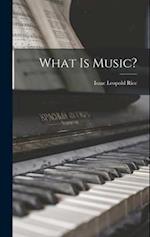 What is Music? 