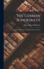 The German Bundesrath: A Study in Comparative Constitutional Law, Issue 10 
