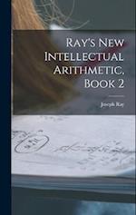 Ray's New Intellectual Arithmetic, Book 2 