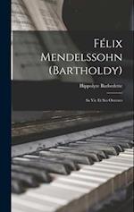 Félix Mendelssohn (Bartholdy)