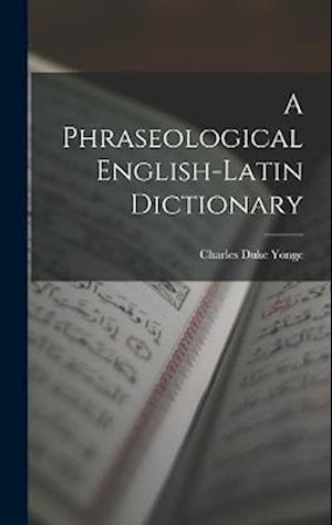 A Phraseological English-Latin Dictionary