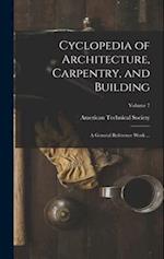 Cyclopedia of Architecture, Carpentry, and Building: A General Reference Work ...; Volume 7 