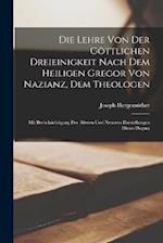 Die Lehre Von Der Göttlichen Dreieinigkeit Nach Dem Heiligen Gregor Von Nazianz, Dem Theologen