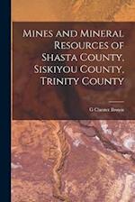 Mines and Mineral Resources of Shasta County, Siskiyou County, Trinity County 