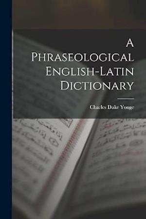 A Phraseological English-Latin Dictionary