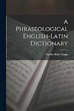 A Phraseological English-Latin Dictionary 