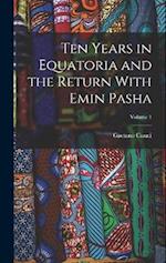 Ten Years in Equatoria and the Return With Emin Pasha; Volume 1 