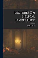 Lectures On Biblical Temperance 