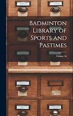 Badminton Library of Sports and Pastimes; Volume 16 