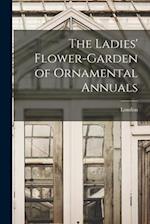 The Ladies' Flower-Garden of Ornamental Annuals 