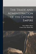 The Trade and Administration of the Chinese Empire 