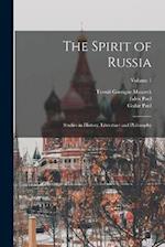 The Spirit of Russia: Studies in History, Literature and Philosophy; Volume 1 