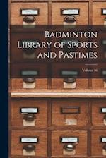 Badminton Library of Sports and Pastimes; Volume 16 