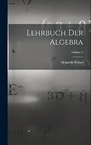 Lehrbuch Der Algebra; Volume 2