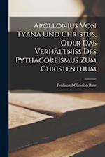 Apollonius von Tyana und Christus, oder das Verhältniss des Pythagoreismus zum Christenthum