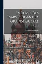 La Russie Des Tsars Pendant La Grande Guerre; Volume 3