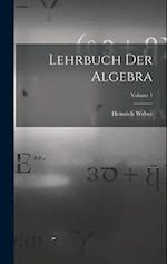 Lehrbuch Der Algebra; Volume 1