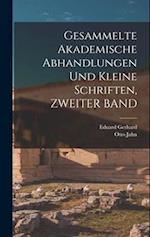 Gesammelte Akademische Abhandlungen Und Kleine Schriften, ZWEITER BAND