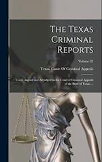 The Texas Criminal Reports: Cases Argued and Adjudged in the Court of Criminal Appeals of the State of Texas ...; Volume 32 