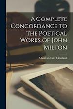 A Complete Concordance to the Poetical Works of John Milton 