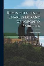 Reminiscences of Charles Durand of Toronto, Barrister 