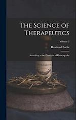 The Science of Therapeutics: According to the Principles of Homeopathy; Volume 2 