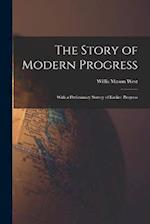 The Story of Modern Progress: With a Preliminary Survey of Earlier Progress 