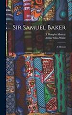 Sir Samuel Baker: A Memoir 
