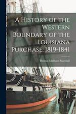 A History of the Western Boundary of the Louisiana Purchase, 1819-1841 