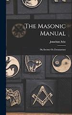 The Masonic Manual: Or, Lecture On Freemasonry 