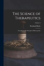 The Science of Therapeutics: According to the Principles of Homeopathy; Volume 2 