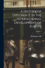 A History of Diplomacy in the International Development of Europe; Volume 3 