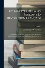 Les Martyrs De La Foi Pendant La Révolution Française