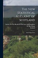 The New Statistical Account of Scotland: Banff. Elgin, Nairn 