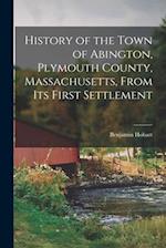 History of the Town of Abington, Plymouth County, Massachusetts, From Its First Settlement 