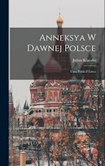 Anneksya W Dawnej Polsce