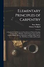 Elementary Principles of Carpentry: A Treatise On the Pressure and Equilibrium of Timber Framing, the Resistance of Timber, and the Construction of Fl
