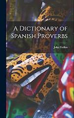 A Dictionary of Spanish Proverbs 