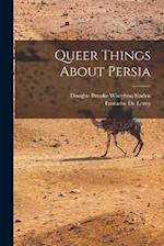 Queer Things About Persia 