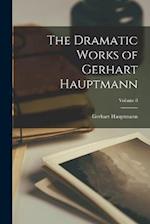 The Dramatic Works of Gerhart Hauptmann; Volume 8 